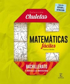 MATEMATICAS FACILES PARA BACHILLERATO Y ACCESO UNIVERSIDAD.CHULETAS.ED16.ESPASA