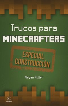 MINECRAFT.TRUCOS PARA MINECRAFTERS. CONSTRUCCION.ESPASA-RUST