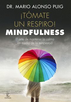 ¡TOMATE UN RESPIRO! MINDFULNESS.ESPASA-RUST