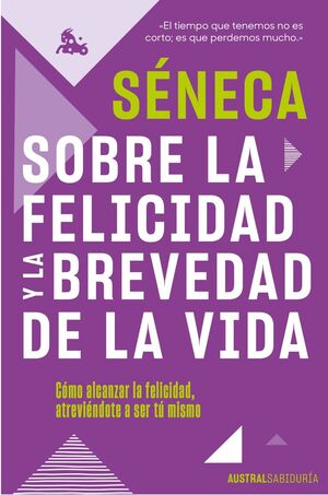 SOBRE LA FELICIDAD Y LA BREVEDAD DE LA VIDA