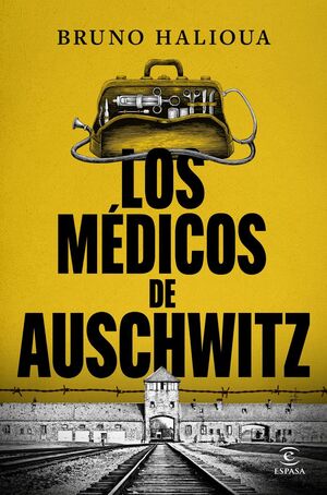 LOS MÉDICOS DE AUSCHWITZ