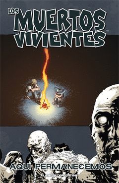 MUERTOS VIVIENTES.09.AQUI PERMANECEMOS.PLANETA DE AGOSTINI-COMIC