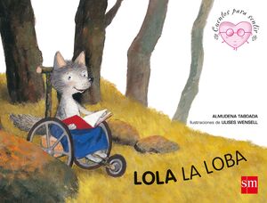 Lola La Loba Sm Cuentos Para Sentir 6 Inf Cartione Un Cuento Sobre La Discapacidad Fisica Taboada Almudena Libro En Papel 9788467514100 Libreria Publics lola la loba sm cuentos para sentir 6 inf cartione un cuento sobre la discapacidad fisica