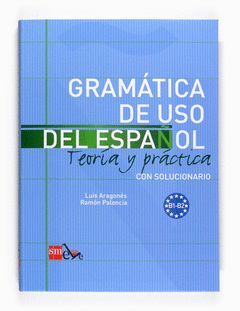 GRAMATICA DE USO DEL ESPAÑOL.NIVEL B1-B2 CON SOLUCIONARIO.SM