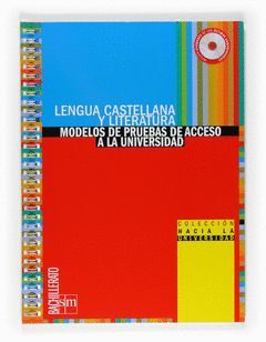 COLECCIÓN HACIA LA UNIVERSIDAD. LENGUA CASTELLANA Y LITERATURA: MODELOS DE PRUEB