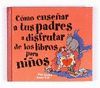 COMO ENSEÑAR A TUS PADRES A DISFRUTAR DE LOS LIBROS PARA NIÑOS.SM.TDURA