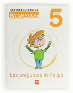 APRENDO A PENSAR CON LAS MATEMÁTICAS, LAS PREGUNTAS DE FELIPE, EDUCACIÓN INFANTI