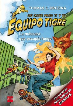 EQUIPO TIGRE-002. LA MÁSCARA QUE ESCUPÍA FUEGO. SM-DURA-INF