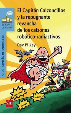 CAPITAN CALZONCILLOS-014.LA REPUGNANTE REVANCHA DE LOS CALZONES ROBOTICOS-RADIOACTIVOS.BVACC-014