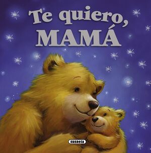 TE QUIERO, MAMÁ.SUSAETA-INF-DURA