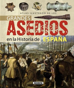 GRANDES ASEDIOS DE LA HISTORIA DE ESPAÑA. ATLAS ILUSTRADO. SUSAETA
