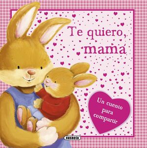 TE QUIERO, MAMÁ.SUSAETA-INF-DURA