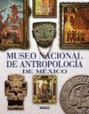 MUSEO NACIONAL DE ANTROPOLOGÍA DE MÉXICO