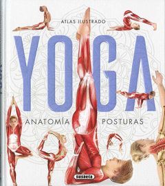 ATLAS ILUSTRADO YOGA. ANATOMIA, POSTURAS
