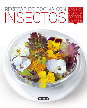 RECETAS DE COCINA CON INSECTOS, GASTRONOMÍA SORPRENDENTE