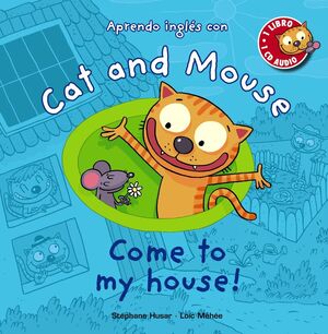 CAT AND MOUSE. COME TO MY HOUSE