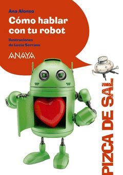 CÓMO HABLAR CON TU ROBOT.PIZCA DE SAL.ANAYA-RUST