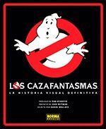 LOS CAZAFANTASMAS:LA HISTORIA VISUAL DEFINITIVA