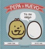 PEPA Y HUEVO. ¡YO NO SALGO!