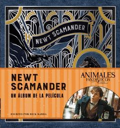 J.K ROWLING'S WIZARDING WORLD:NEWT SCAMANDER. UN ÁLBUM DE LA PELÍCULA