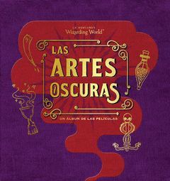 J.K ROWLING'S WIZARDING WORLD: LAS ARTES OSCURAS.UN ALBUM DE LAS PELICULAS