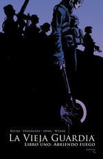 LA VIEJA GUARDIA 1. LIBRO UNO.ABRIENDO FUEGO