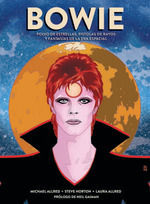 BOWIE. POLVO DE ESTRELLAS, PISTOLAS DE RAYOS Y FANTASÍAS DE LA ERA ESPACIAL