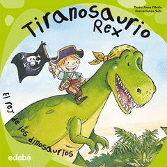 REY DE LOS DINOSAURIOS, EL.TIRANOSAURIO REX.EDEBE-INF-DURA