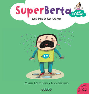 SUPERBERTA Y LOS PRIMOS ME PIDO LA LUNA