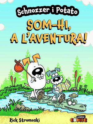 SCHNOZZER I POTATO: SOM-HI, A L'AVENTURA!