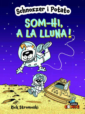 SCHNOZZER I POTATO: SOM-HI, A LA LLUNA!