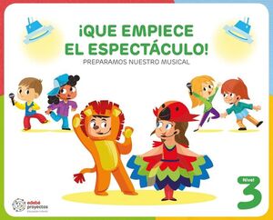 ¡QUE EMPIECE EL ESPECTÁCULO! (PREPARAMOS NUESTRO MUSICAL)