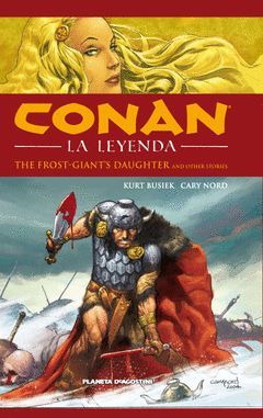 CONAN LA LEYENDA 1: LA HIJA DEL GIGANTE HELADO Y OTRAS HISTORIAS