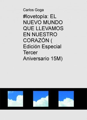 #LOVETOPÍA: EL NUEVO MUNDO QUE LLEVAMOS EN NUESTRO CORAZÓN (EDICIÓN ESPECIAL 3ER