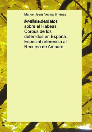 ANÁLISIS DE DATOS SOBRE EL HABEAS CORPUS DE LOS DETENIDOS EN ESPAÑA