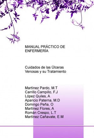 MANUAL PRÁCTICO DE ENFERMERÍA: CUIDADOS DE LAS ÚLCERAS VENOSAS Y SU TRATAMIENTO