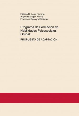 PROGRAMA DE FORMACIÓN DE HABILIDADES PSICOSOCIALES GRUPAL: PROPUESTA DE ADAPTACI