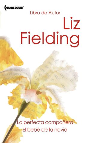 LA PERFECTA COMPAÑERA; EL BEBÉ DE LA NOVIA