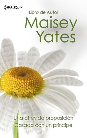 UNA ATREVIDA PROPOSICIÓN; CASADA CON UN PRÍNCIPE