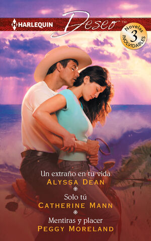 UN EXTRAÑO EN TU VIDA; SOLO TÚ; MENTIRAS Y PLACER