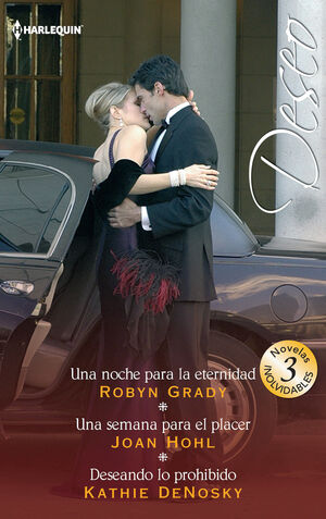 UNA NOCHE PARA LA ETERNIDAD; UNA SEMANA PARA EL PLACER; DESEANDO LO PROHIBIDO