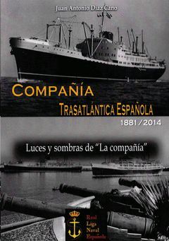 COMPAÑIA TRASATLANTICA 1881/2014 LUCES Y SOMBRAS DE LA COMPAÑIA.REAL LIGA NAVAL ESPAÑOLA
