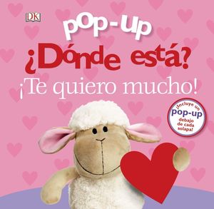 POP-UP. ¿DONDE ESTA? ¡TE QUIERO MUCHO!
