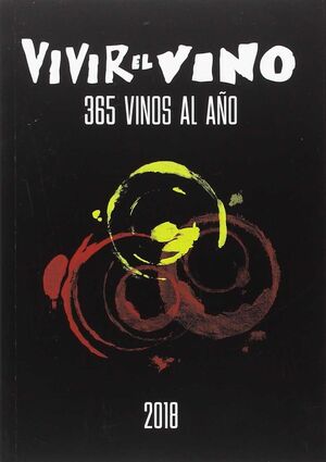 2018 VIVIR DEL VINO.365 VINOS AL AÑO