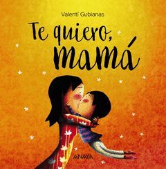 TE QUIERO, MAMA