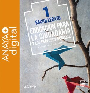 EDUCACIÓN PARA LA CIUDADANÍA Y LOS DERECHOS HUMANOS 1. BACHILLERATO. ANAYA + DIG