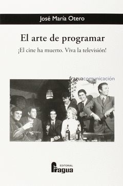 EL ARTE DE PROGRAMAR. ¡EL CINE HA MUERTO. VÍVA LA TELEVISIÓN!