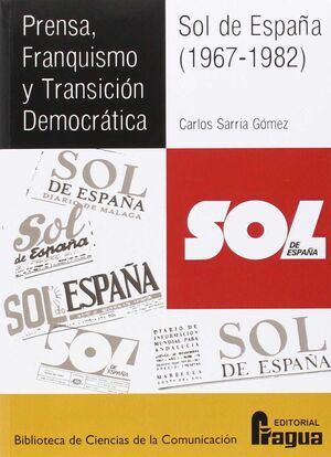 PRENSA, FRANQUISMO Y TRANSICIÓN DEMOCRÁTICA. - SOL DE ESPAÑA, 1967-1982 -