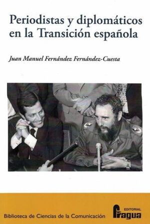 PERIODISTAS Y DIPLOMÁTICOS EN LA TRANSICIÓN ESPAÑOLA.