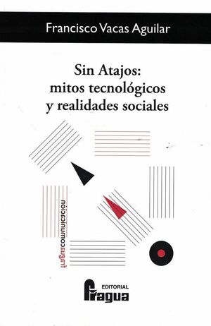 SIN ATAJOS: MITOS TECNOLOGICOS Y REALIDADES SOCIALES